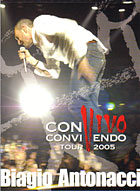 Biagio Antonacci@"Convivo / Convivendo Tour 2005"