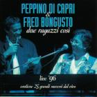 Peppino Di Capri & Fred Bongusto uDue ragazzi così live 1996v