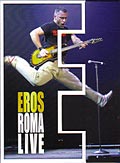 Eros Ramazzotti　「Roma Live」